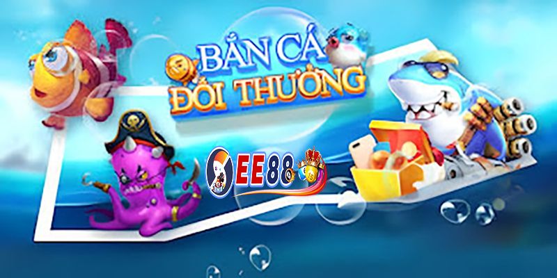 Những ưu điểm nổi trội của game bắn cá EE88 2024