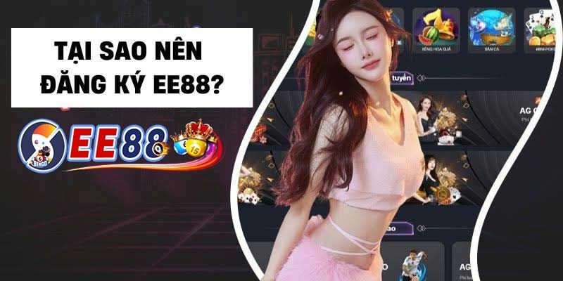 Những lý do nên đăng ký EE88